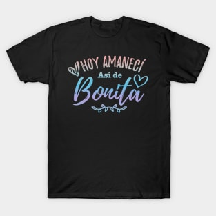 Hoy Amanecí Así De Bonita T-Shirt